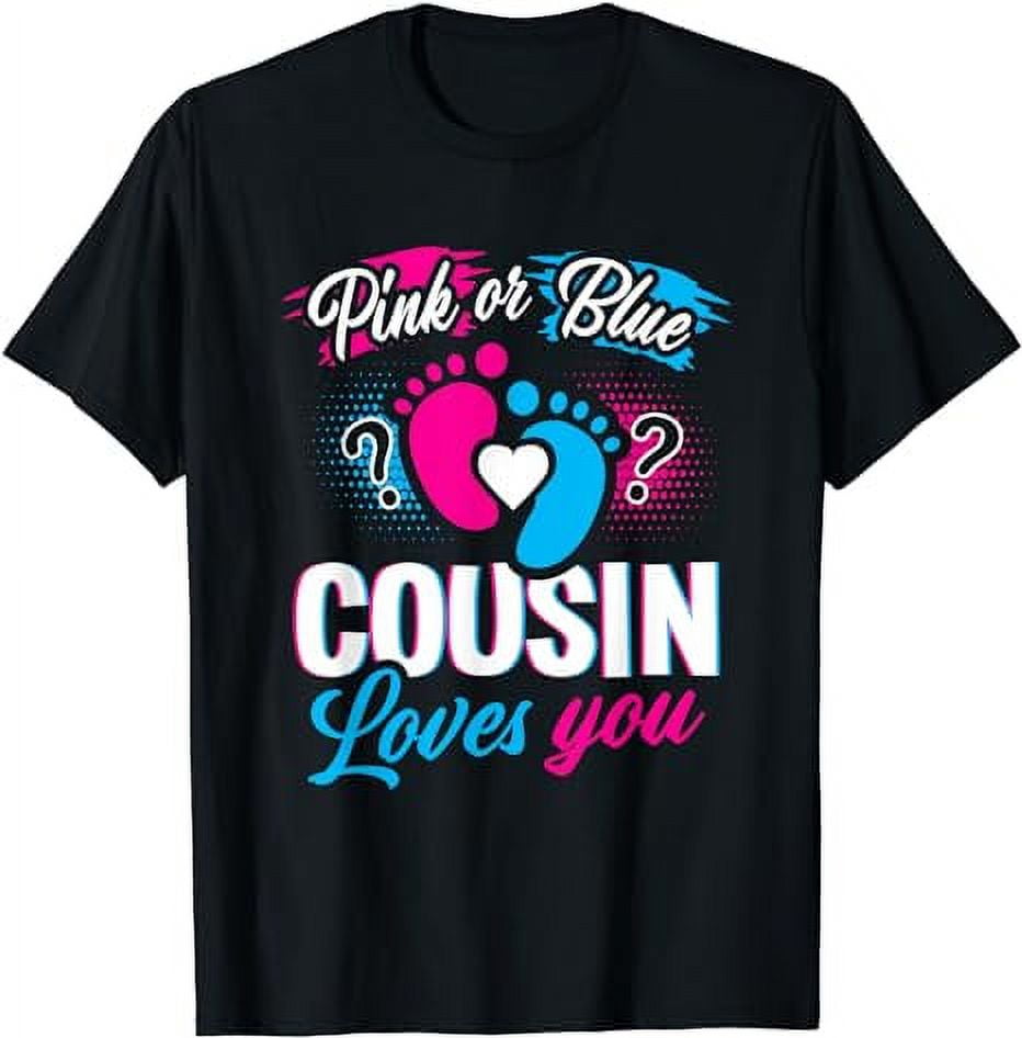 Pink Or Blue Cousin Loves You Shirt Gender Reveal Baby Party Pink Or Blue Cousin Loves You Shirt Gender Reveal Baby Party