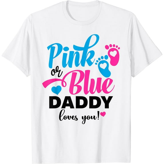 Pink Or Blue Daddy Loves You Gender Reveal Baby Announcement T-Shirt
