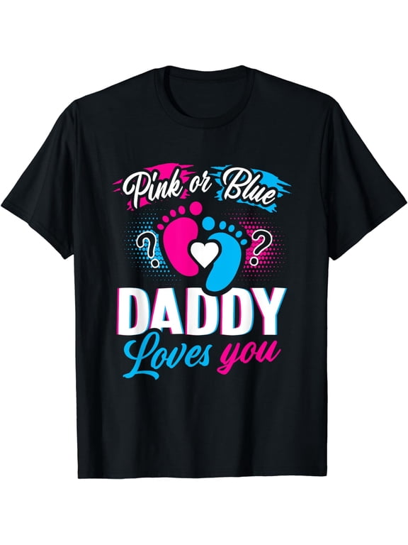 Pink Or Blue Daddy Loves You T Shirt Gender Reveal Baby Gift Funny Creative Graphic T-Shirt