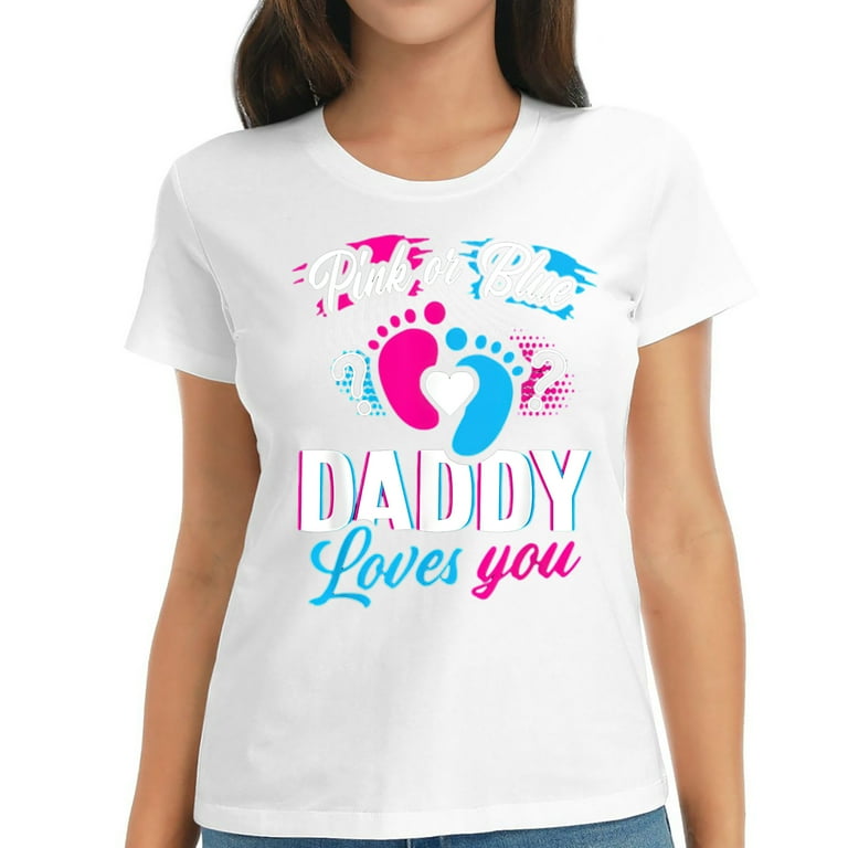 Pink Or Blue Daddy Loves You T Shirt Gender Reveal Baby Gift Pink Or Blue Daddy Loves You T Shirt Gender Reveal Baby Gift