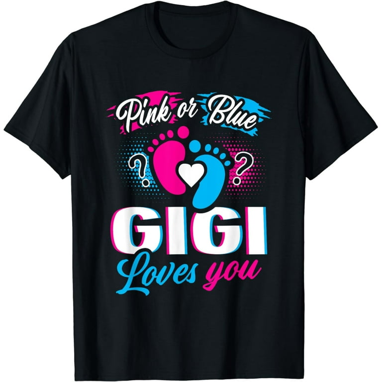 Pink Or Blue Gigi Loves You Shirt, Gender Reveal T-Shirt Pink Or Blue Gigi Loves You Shirt, Gender Reveal T-Shirt