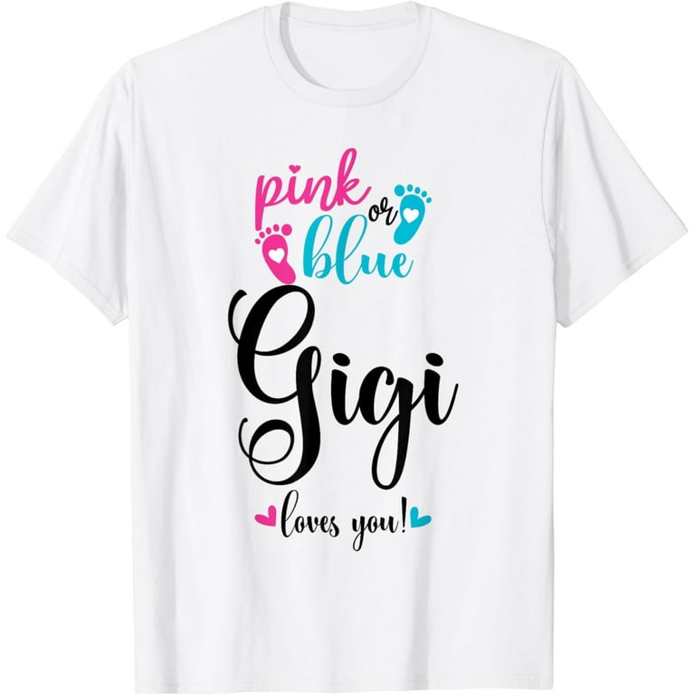 Pink Or Blue Gigi Loves You Shirt, Gender Reveal T-Shirt Pink Or Blue Gigi Loves You Shirt, Gender Reveal T-Shirt