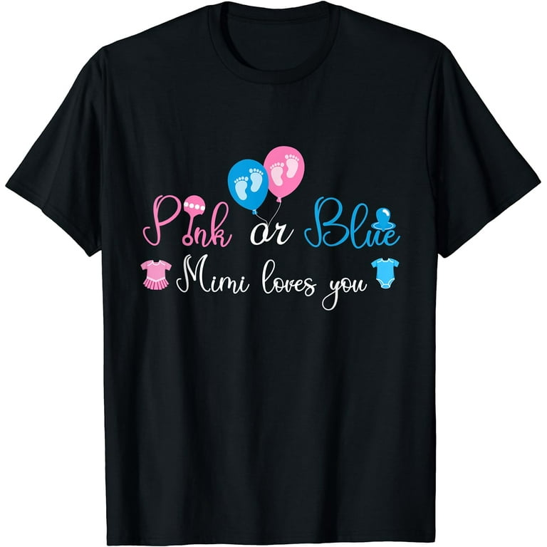 Pink Or Blue Mimi Loves You Baby Gender Reveal T-Shirt