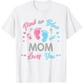 thumbnail image 1 of Pink Or Blue Mom Loves You Gender Reveal T-Shirt, 1 of 3