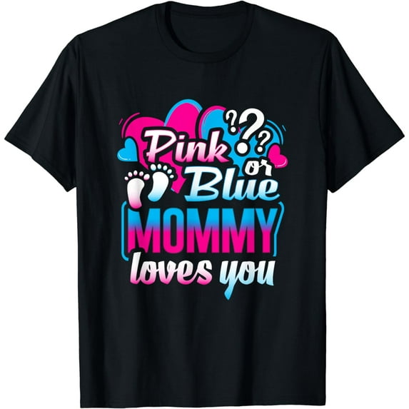 Pink Or Blue Mommy Loves You Gender Reveal Announcement T-Shirt