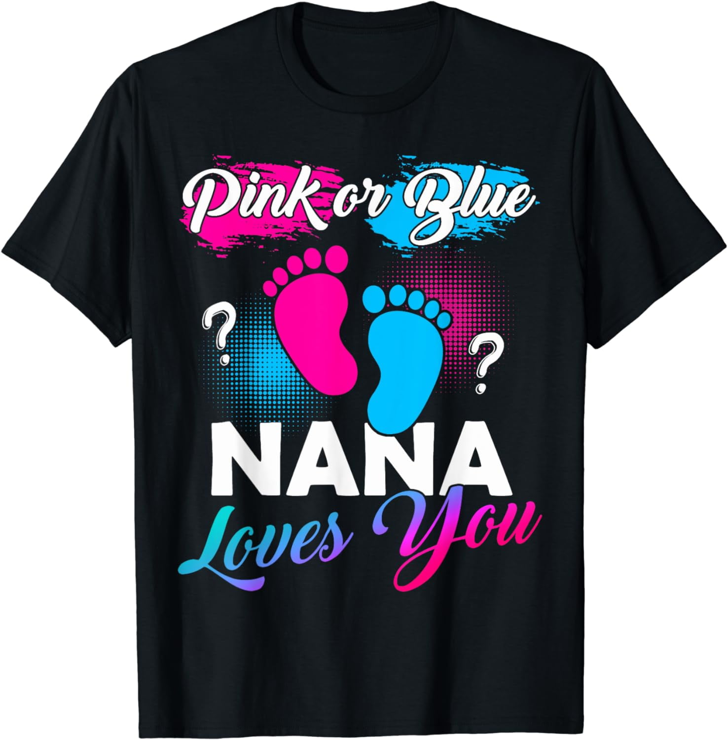 Pink Or Blue Nana Loves You Shirt Gender Reveal Baby Pink Or Blue Nana Loves You Shirt Gender Reveal Baby