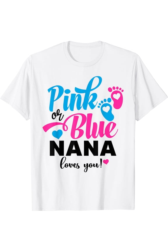 Pink Or Blue Nana Loves You Gender Reveal Baby Announcement T-Shirt