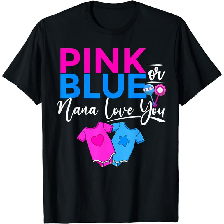 Pink Or Blue Nana Loves You Shirt Gender Reveal Baby Pink Or Blue Nana Loves You Shirt Gender Reveal Baby