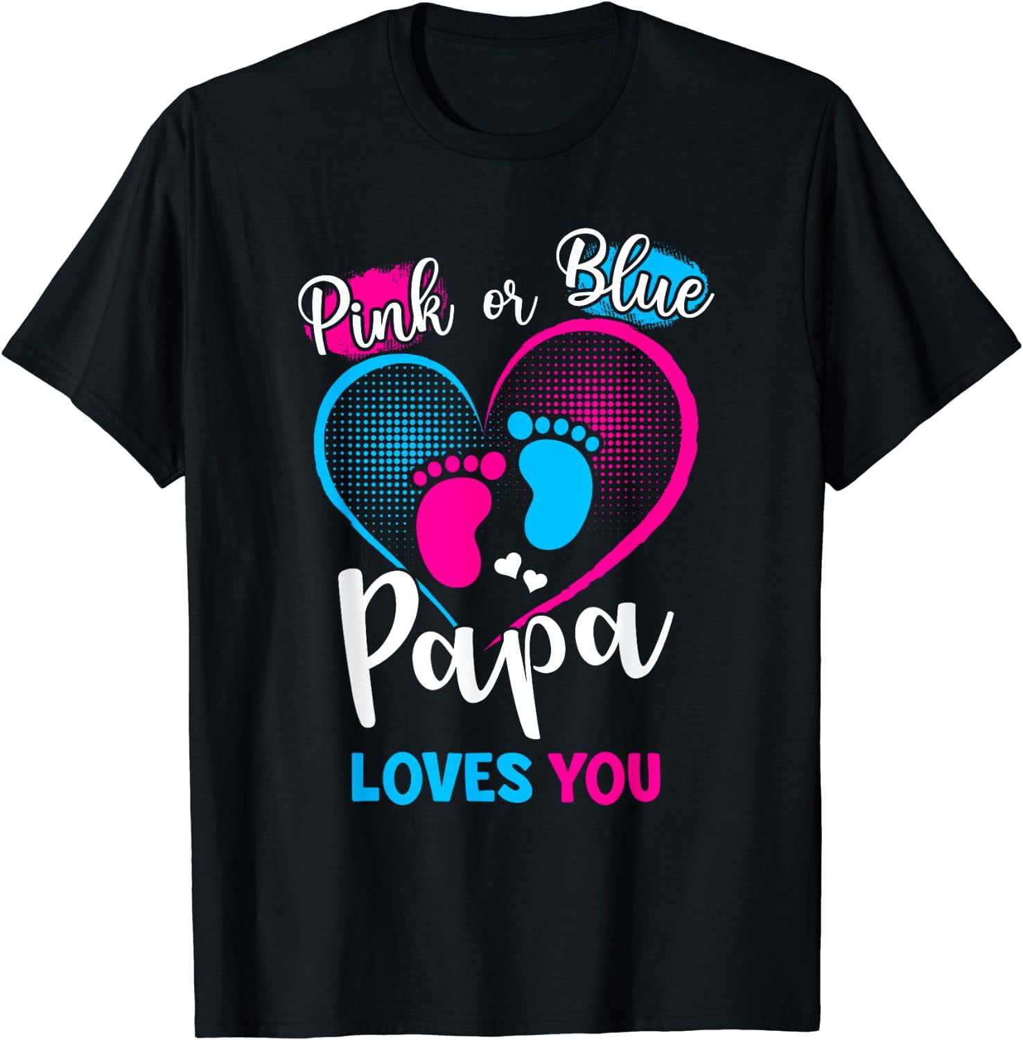 Gender Reveal - Pink Or Blue Papa Loves You T-Shirt Gender Reveal - Pink Or Blue Papa Loves You T-Shirt