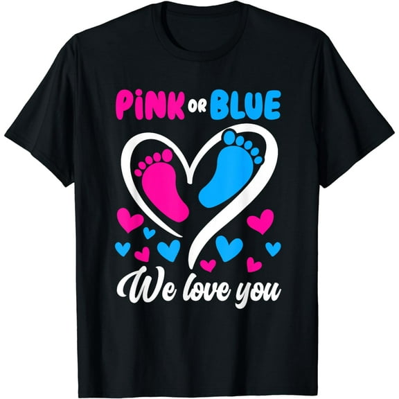 Pink Or Blue We Love You Gender Reveal Baby T-Shirt