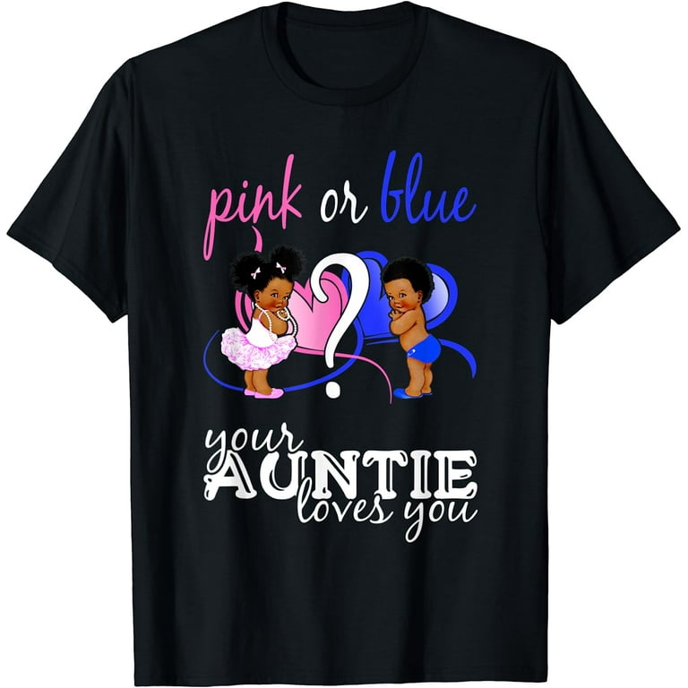 Pink Or Blue Your Auntie Loves You Gender Reveal Shirt Pink Or Blue Your Auntie Loves You Gender Reveal Shirt