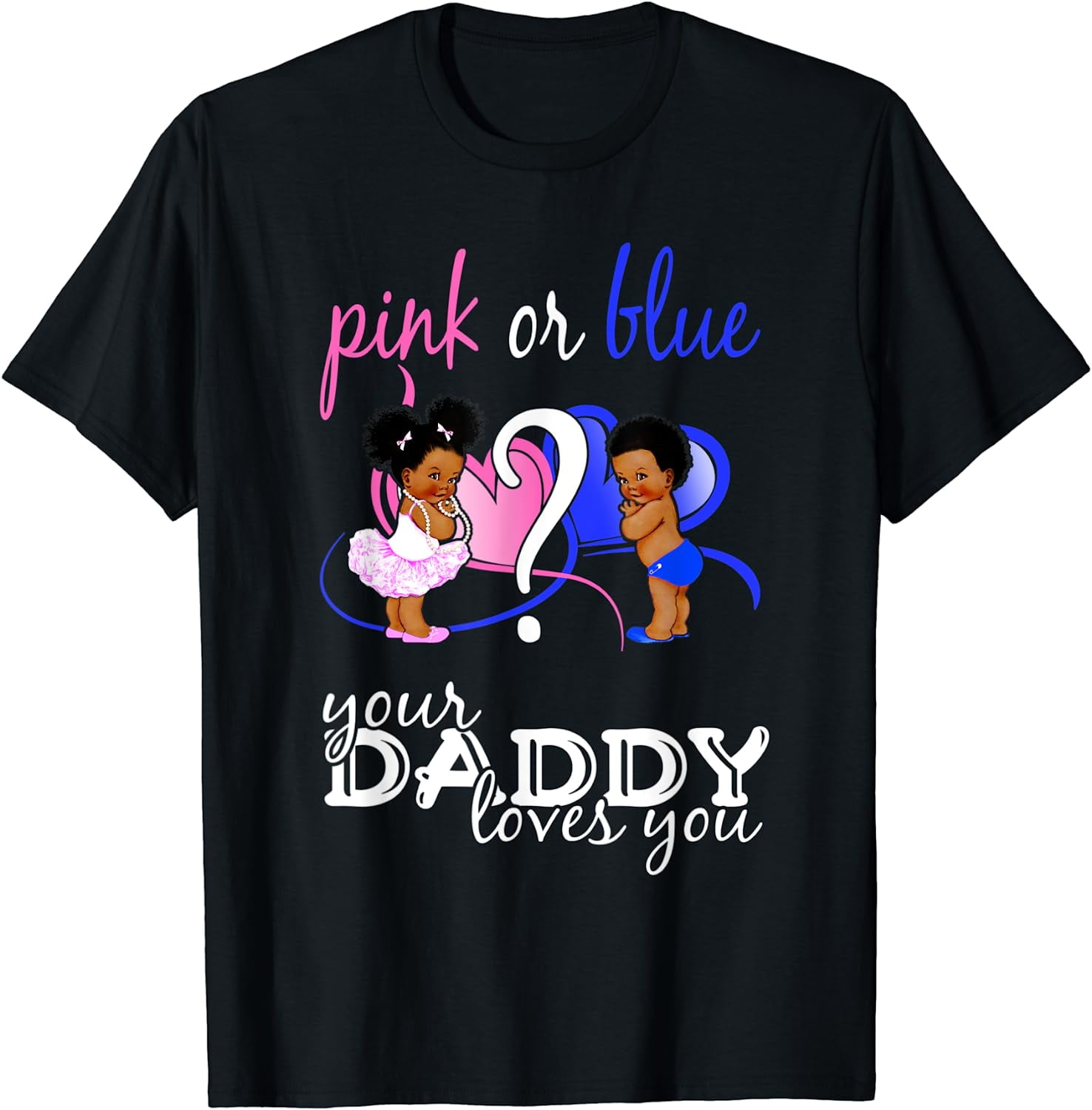 Pink Or Blue Daddy Loves You- Gender Reveal Shirt Pink Or Blue Daddy Loves You- Gender Reveal Shirt