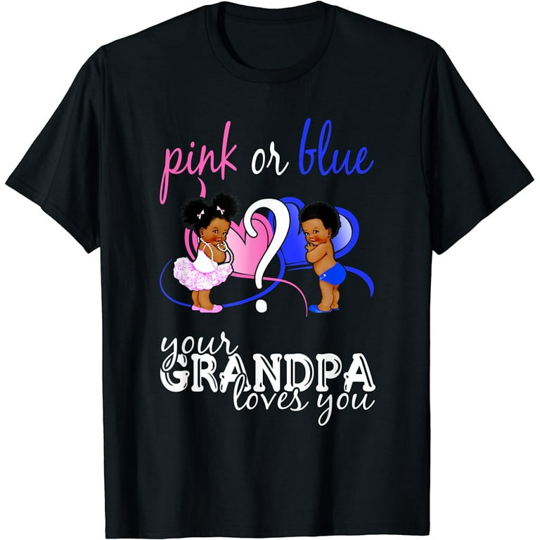 Pink Or Blue Your Grandpa Loves You Gender Reveal Shirt Pink Or Blue Your Grandpa Loves You Gender Reveal Shirt