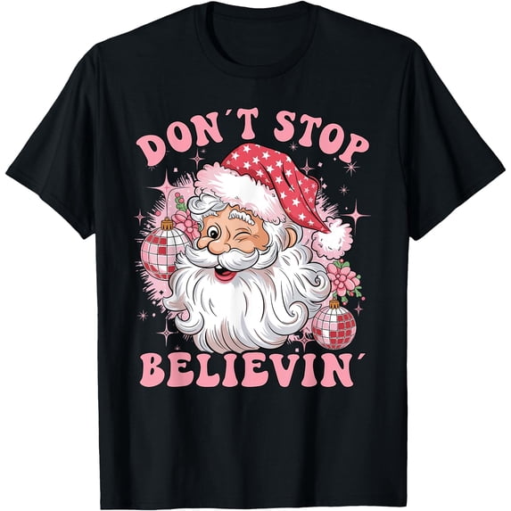 Pink Retro Santa Claus Stars Don´t stop believing Christmas T-Shirt ...