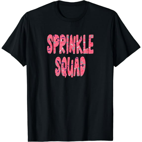 Pink Sprinkle Squad - Cookie Donut Cupcakes Sprinkles Lovers T-Shirt