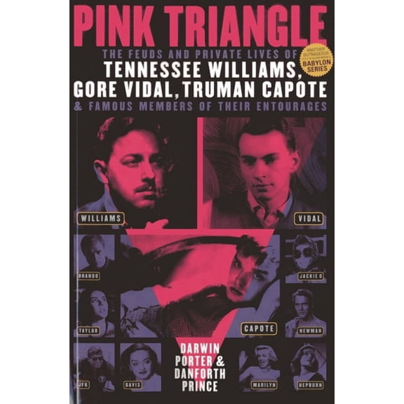 Pink Triangle : The Feuds and Private Lives of Tennessee Williams, Gore Vidal, Truman Capote, and Famous Members of Their Entourages (Paperback)