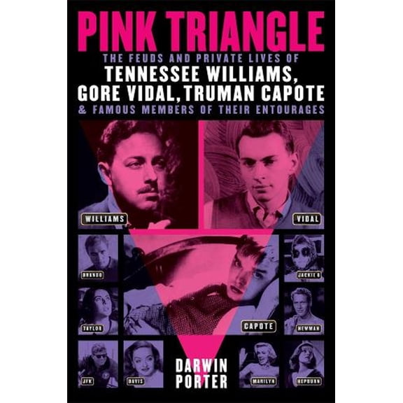 Pink Triangle : The Feuds and Private Lives of Tennessee Williams, Gore Vidal, Truman Capote, and Famous Members of Their Entourages (Paperback)