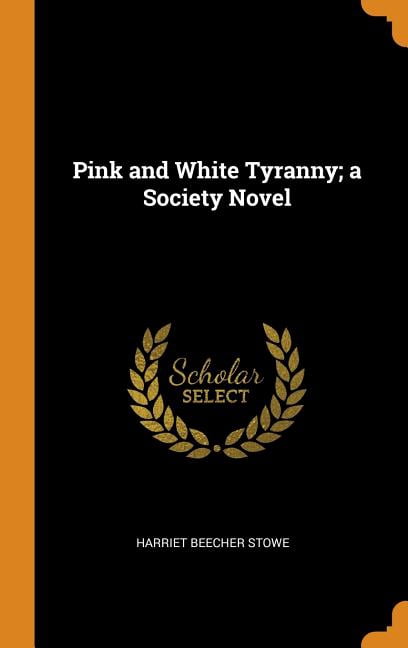 Pink and White Tyranny; A Society Novel Hardcover
