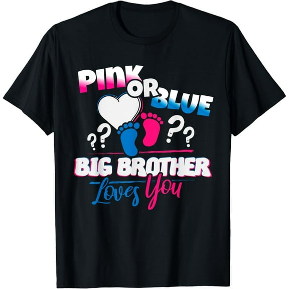 Pink or Blue, Big Brother loves you, Gender Reveal Gift T-Shirt mens t shirt，black，women，funny，misfits，men，journey