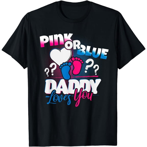 Pink or Blue, Daddy Loves You, Gender Reveal Shirt, Husband T-Shirt