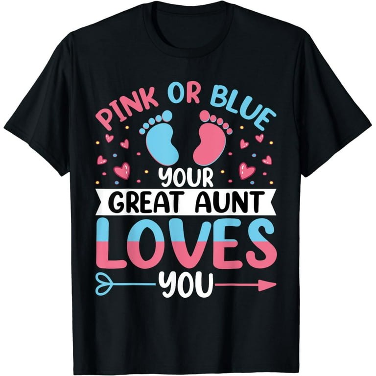 Pink Or Blue Your Auntie Loves You Gender Reveal T-Shirt. Pink Or Blue Your Auntie Loves You Gender Reveal T-Shirt.