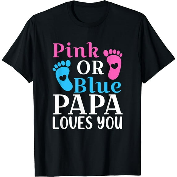 Pink or Blue Papa Loves You Shirt Cute Gender Reveal Father T-Shirt