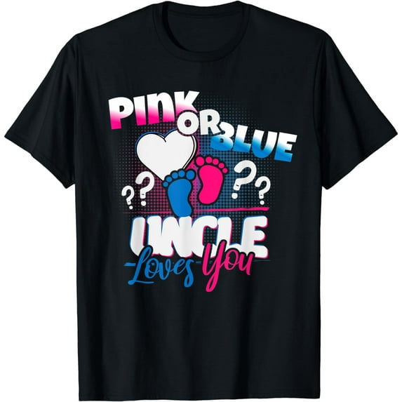 Pink or Blue, Uncle loves you, Gender Reveal Shirt, Quote T-Shirt
