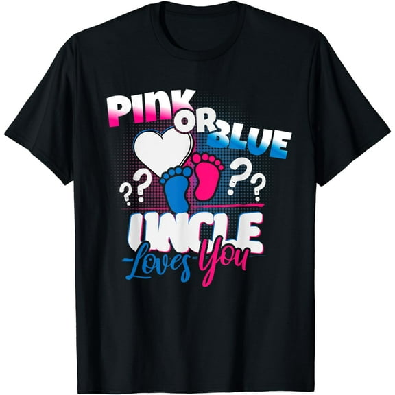 Pink or Blue, Uncle loves you, Gender Reveal Shirt, Quote T-Shirt