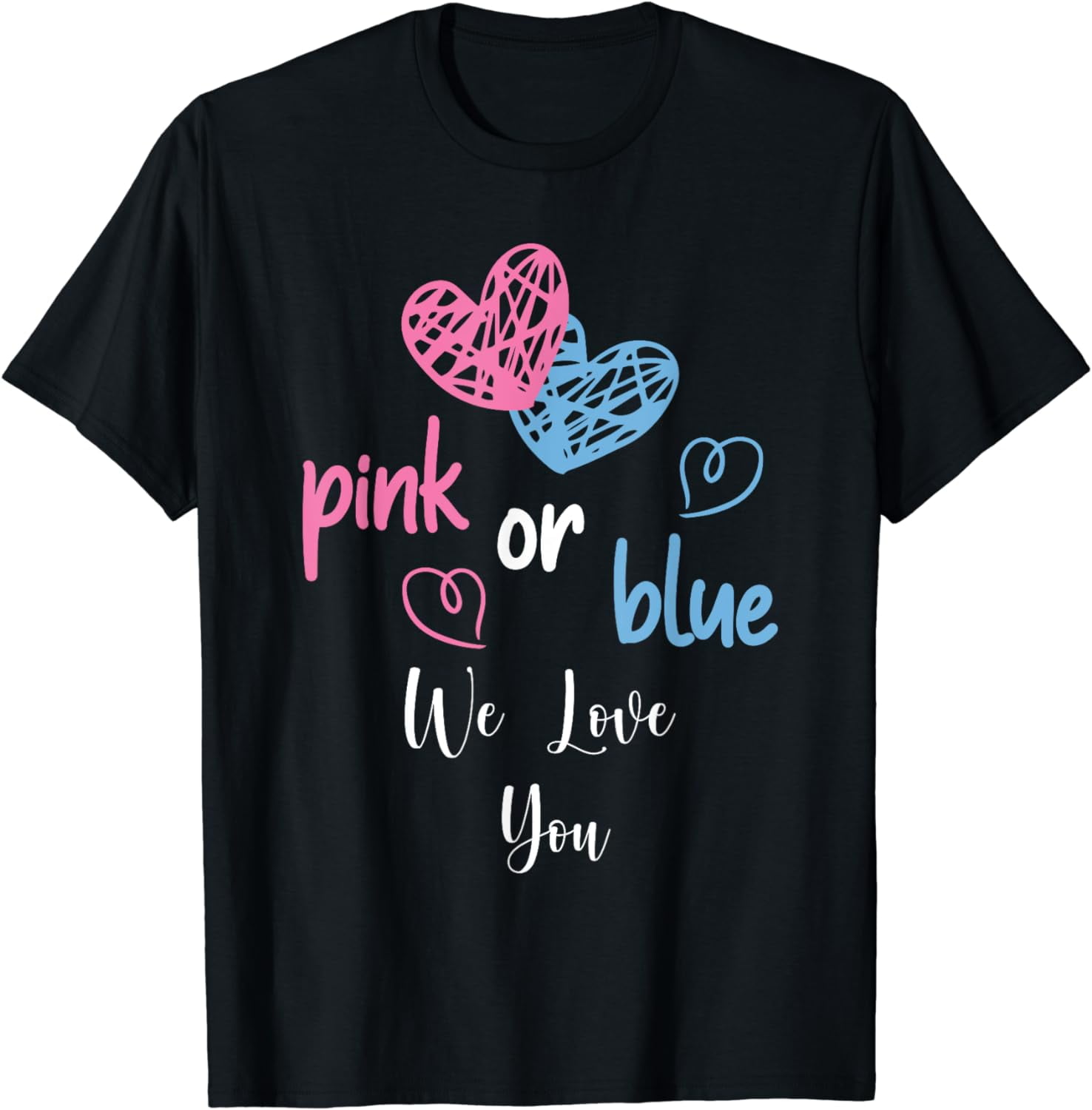 Pink or Blue We Love You Funny Gender Reveal Boy Or Girl Tee TShirt