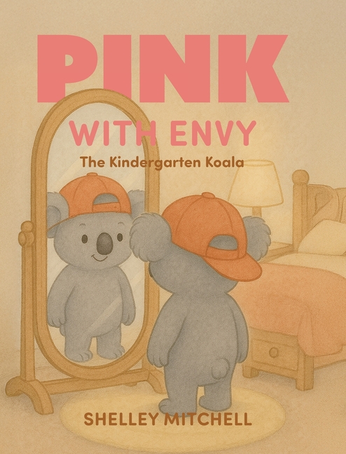 Pink with Envy: The Kindergarten Koala, (Hardcover)