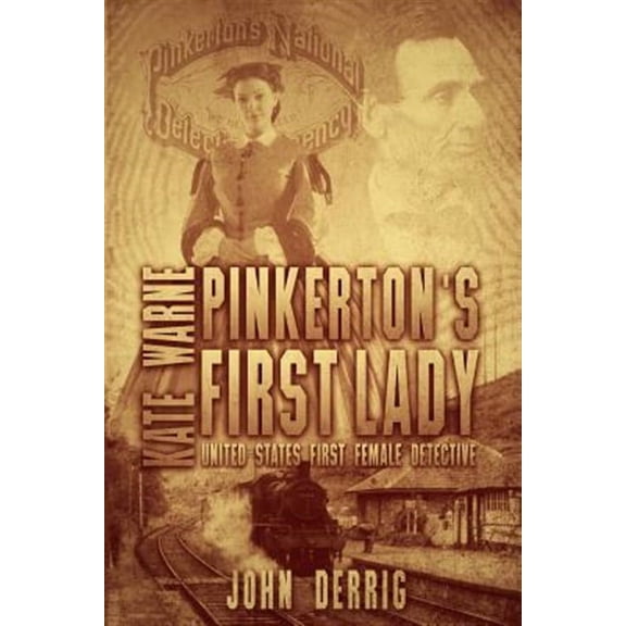 Pinkerton's First Lady - Kate Warne: United States First Female Detective (Paperback) by John Derrig
