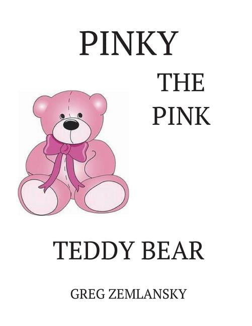 Pinky The Pink Teddy Bear (Paperback) by Greg Zemlansky