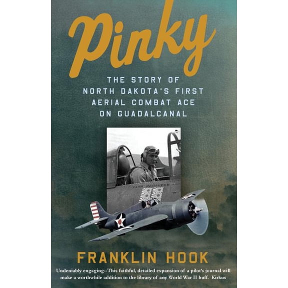 Pinky: The Story of North Dakota's First Aerial Combat Ace on Guadalcanal, (Paperback)
