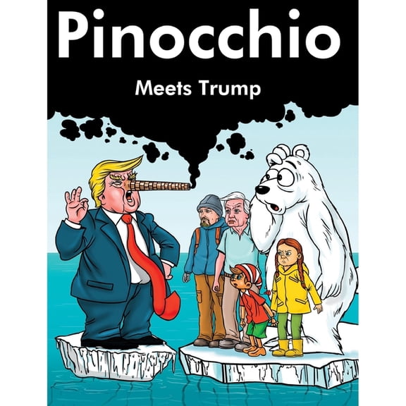 Pinocchio Meets Trump: David Attenborough, Greta Thunberg, Paul Nicklen and Pinocchio meet the Ex President and Trump (Hardcover)
