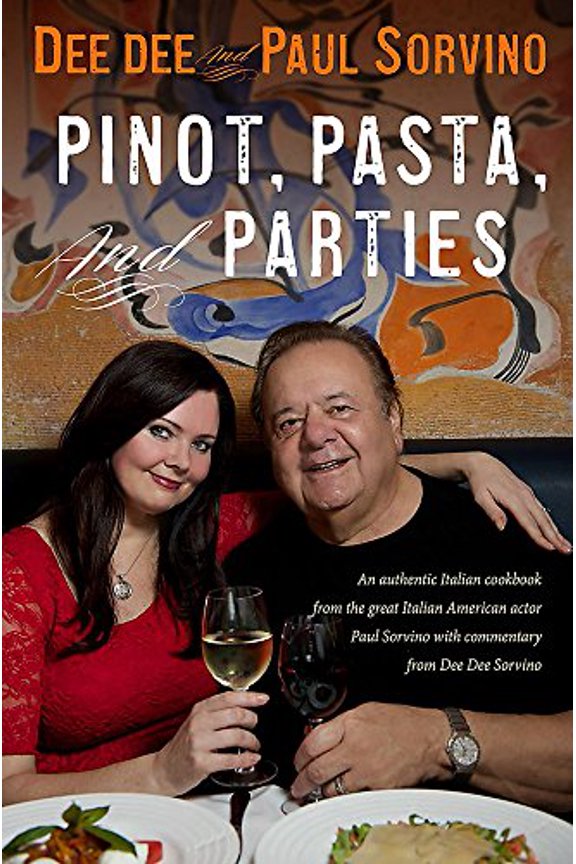 Pre-Owned Pinot, Pasta, and Parties: An authentic Italian cookbook from the great Italian-American actor Paul Sorvino and Emmy Award winner Dee Dee Sorvino Paperback