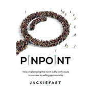 Pinpoint: How Challenging the Norm Is the Only Route to Success in Selling Sponsorship (Paperback)
