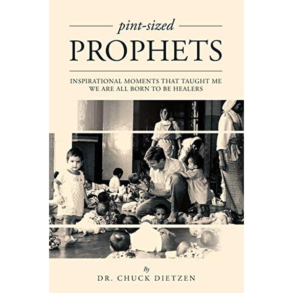 Pre-Owned Pint-Sized Prophets: Inspirational Moments That Taught Me We Are All Born to Be Healers (Paperback) 1599325551 9781599325552
