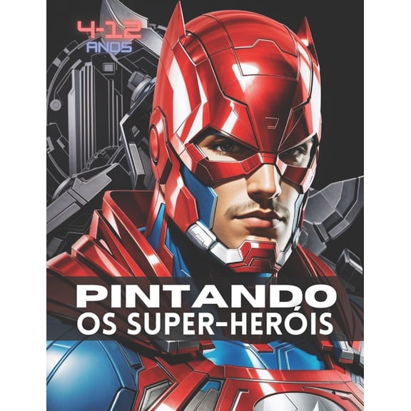 Pintando os Super-Heris: D vida aos seus Super-Heris, (Paperback)