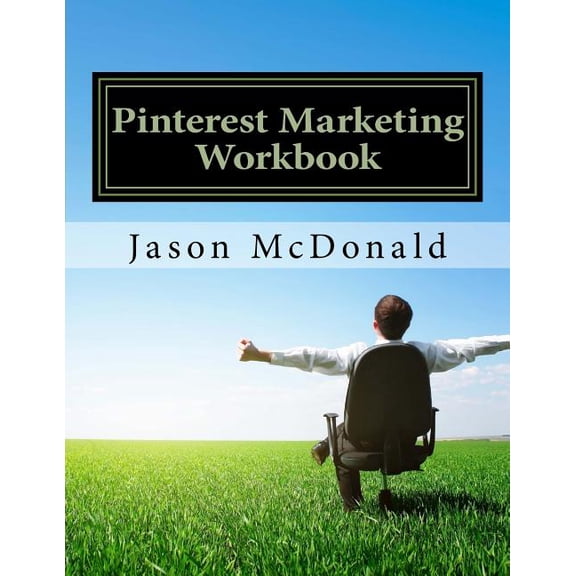 Pinterest Marketing Workbook : How to Use Pinterest for Business