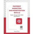 thumbnail image 1 of Pinterest Marketing & Monetization with AI: Build, Design & Sell With Automation, (Paperback), 1 of 1