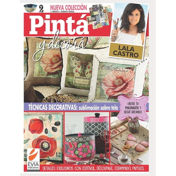 Pintura, Aplicada a la Decoracion y el Objeto Artistico: Pinta y decora 2 : Libera tu imaginacin y sigue creando (Series #6) (Paperback)