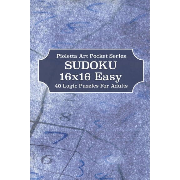 Pioletta Art Pocket: Sudoku 16x16 Easy: 40 Logic Puzzles For Adults (Paperback)