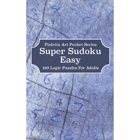 Pioletta Art Pocket: Super Sudoku Easy: 160 Logic Puzzles For Adults (Paperback)