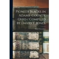 thumbnail image 1 of Pioneer Blacks in Adams County, Ohio / Compiled by David T. Jones., (Paperback), 1 of 1