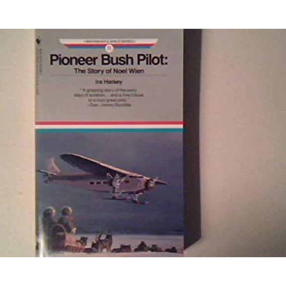 Pre-Owned Pioneer Bush Pilot: Story of Noel Wien (Bantam Air and Space Series, No. 11) (Unknown) 0553289195 9780553289190