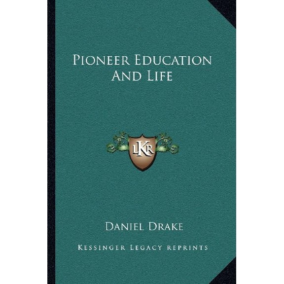 Pioneer Education And Life Paperback 1162990775 9781162990774 Daniel Drake