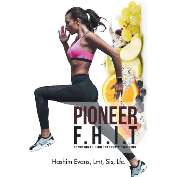 Pioneer F.H.I.T: Functional High Intensity Training (Paperback) by Hashim Evans Lmt Sis Lfc
