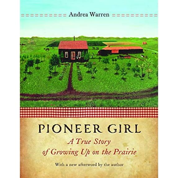 Pre-Owned Pioneer Girl: A True Story of Growing Up on the Prairie (Paperback) 0803225261 9780803225268