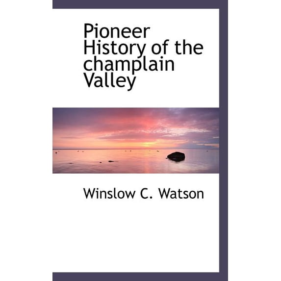 Pioneer History of the Champlain Valley (Paperback)