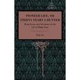thumbnail image 1 of Pioneer Life; or, Thirty Years a Hunter: Being Scenes and Adventures in the Life of Philip Tome, (Paperback), 1 of 1